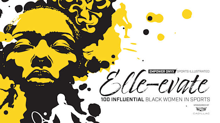 Empower Onyx/Sports Illustrated present Elle-evate: 100 Influential Black Women in Sports